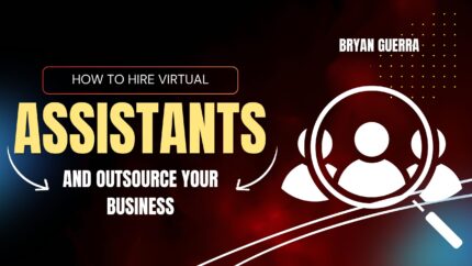 How To Hire Virtual Assistants And Outsource Your Business