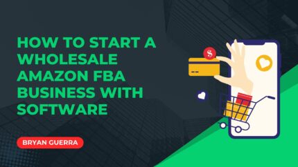 How To Start A Wholesale Amazon Fba Business With Software