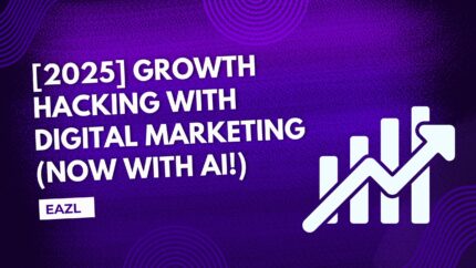 [2025] Growth Hacking With Digital Marketing (Now With Ai!)