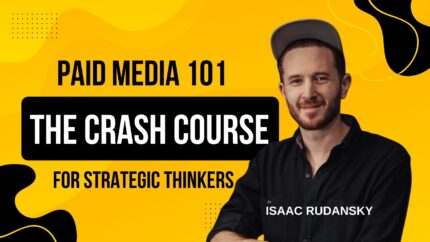 Paid Media 101: The Crash Course For Strategic Thinkers