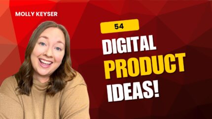 54 Digital Product Ideas!