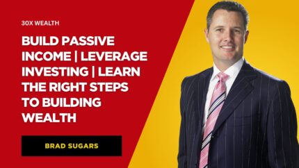 30x Wealth: Build Passive Income | Leverage Investing | Learn The Right Steps To Building Wealth