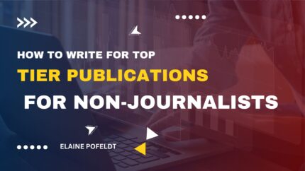 How To Write For Top Tier Publications For Non-Journalists