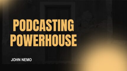 Podcasting Powerhouse