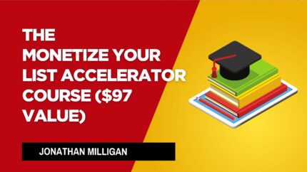 The Monetize Your List Accelerator Course ($97 Value)