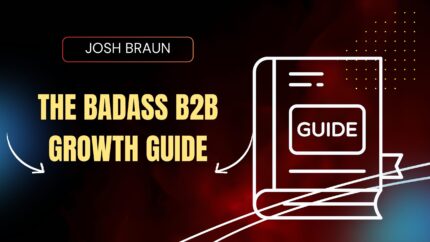 The Badass B2b Growth Guide