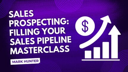 Sales Prospecting: Filling Your Sales Pipeline Masterclass