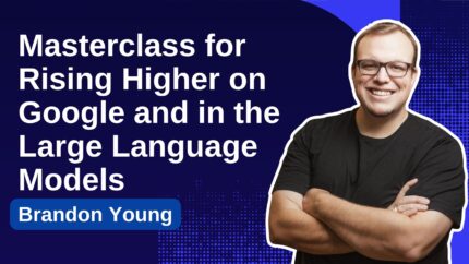 Masterclass For Rising Higher On Google And In The Large Language Models