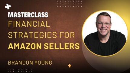 Masterclass: Financial Strategies For Amazon Sellers