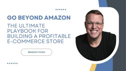 Go Beyond Amazon - The Ultimate Playbook For Building A Profitable E-Commerce Store