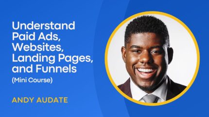 Understand Paid Ads, Websites, Landing Pages, And Funnels (Mini Course)