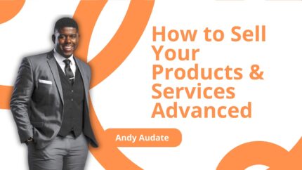 How To Sell Your Products & Services Advanced