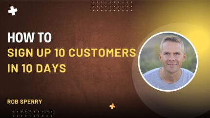 How To Sign Up 10 Customers In 10 Days