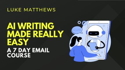 Ai Writing Made Really Easy A 7 Day Email Course