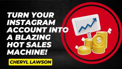Turn Your Instagram Account Into A Blazing Hot Sales Machine!