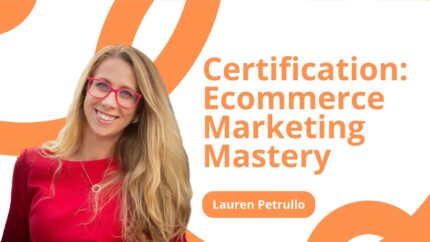 Certification: Ecommerce Marketing Mastery