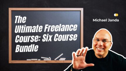 The Ultimate Freelance Course: Six Course Bundle