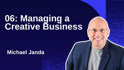 06: Managing A Creative Business