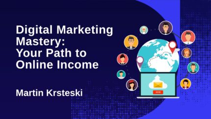 Digital Marketing Mastery: Your Path To Online Income
