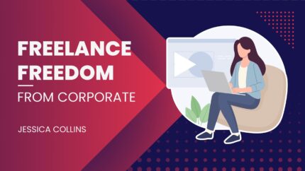 Freelance Freedom From Corporate