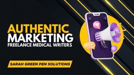 Authentic Marketing For Freelance Medical Writers