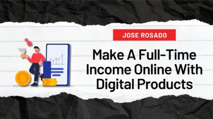 Make A Full-Time Income Online With Digital Products