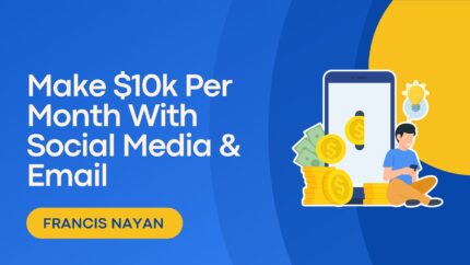 Make $10k Per Month With Social Media & Email