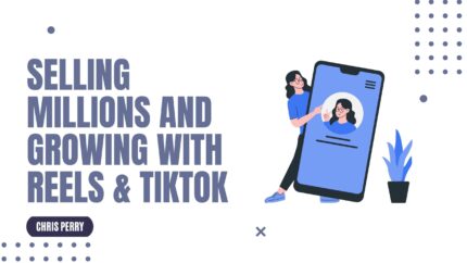 Selling Millions And Growing With Reels & Tiktok