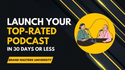 Launch Your Top-Rated Podcast In 30 Days Or Less