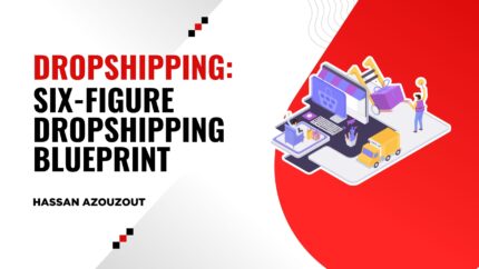 Dropshipping: Six-Figure Dropshipping Blueprint