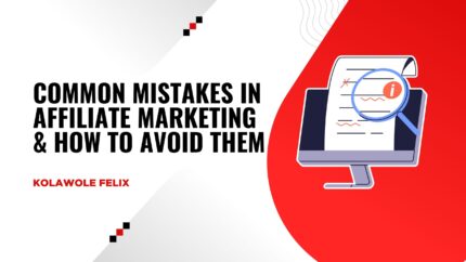 Common Mistakes In Affiliate Marketing & How To Avoid Them