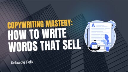 Copywriting Mastery: How To Write Words That Sell
