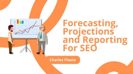 Forecasting, Projections And Reporting For Seo