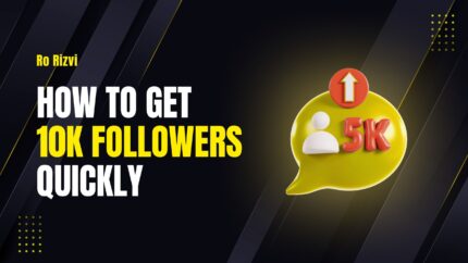 How To Get 10k Followers Quickly