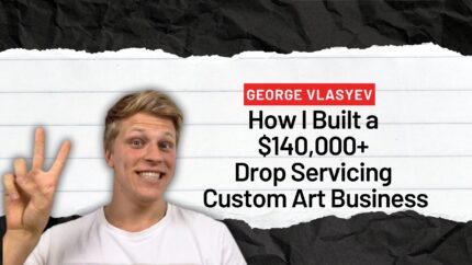 How I Built A $140,000+ Drop Servicing Custom Art Business