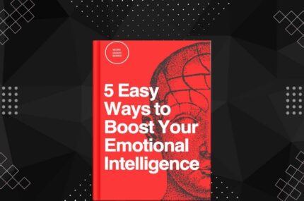 5 Easy Ways to Boost Your Emotional Intelligence