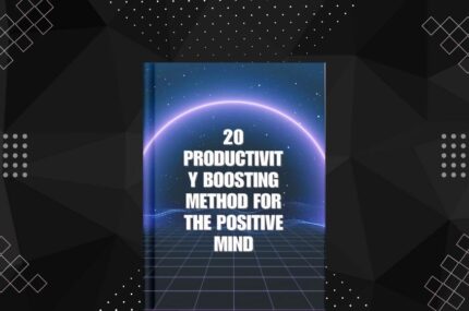 20 productivity boosting method for the positive mind
