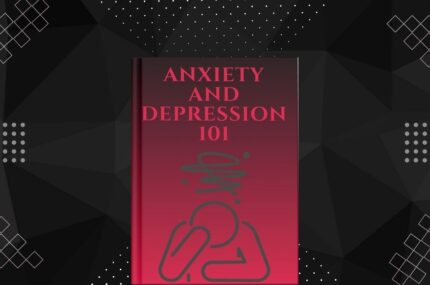 Anxiety and Depression 101