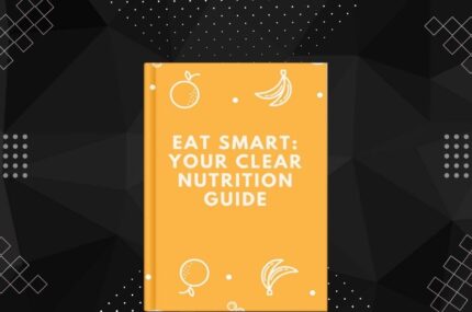 Eat Smart: Your Clear Nutrition Guide