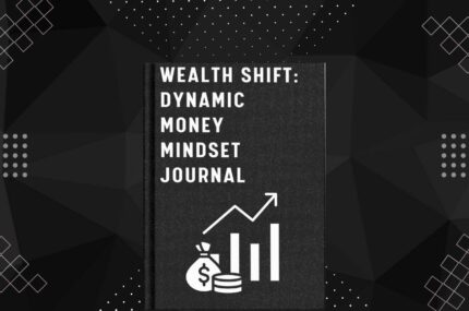 Wealth Shift: Dynamic Money Mindset Journal