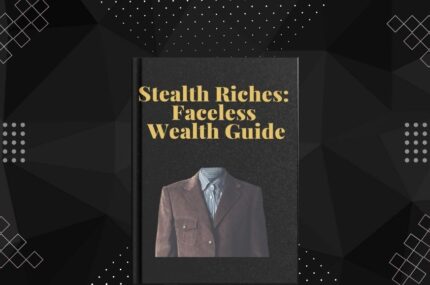 Stealth Riches: Faceless Wealth Guide