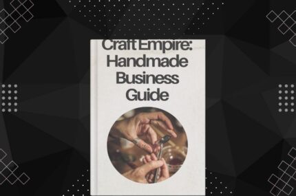 Craft Empire: Handmade Business Guide