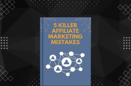 5 Killer Affiliate Marketing Mistakes
